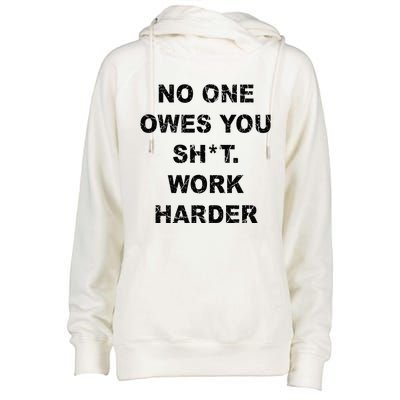 No One Owes You Work Harder Womens Funnel Neck Pullover Hood