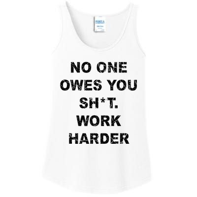 No One Owes You Work Harder Ladies Essential Tank