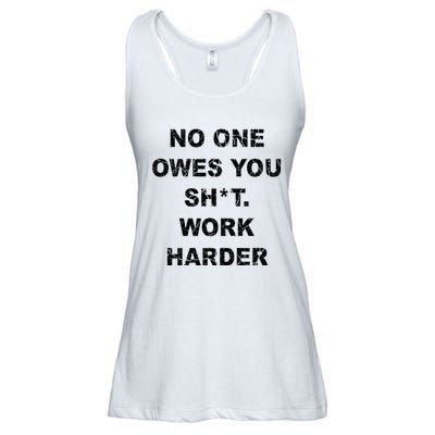 No One Owes You Work Harder Ladies Essential Flowy Tank