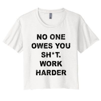 No One Owes You Work Harder Women's Crop Top Tee