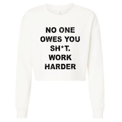 No One Owes You Work Harder Cropped Pullover Crew