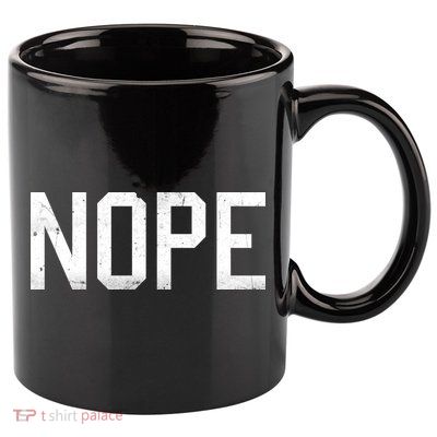 NOPE Funny Meme 11oz C Handle Ceramic Mug