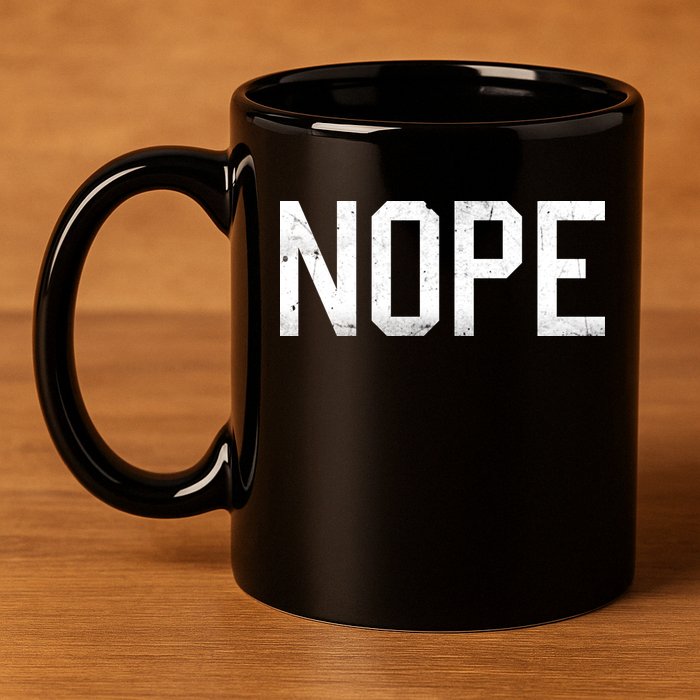 NOPE Funny Meme 11oz C Handle Ceramic Mug