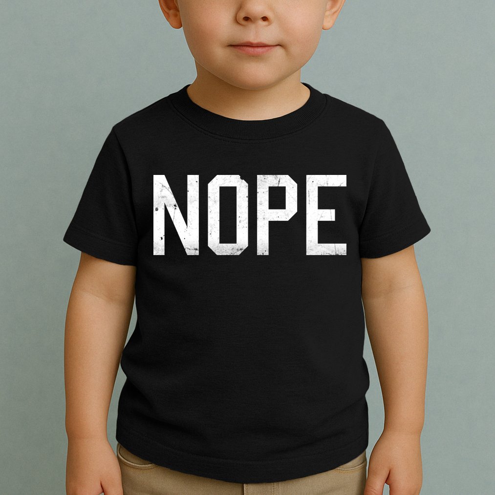 NOPE Funny Meme Toddler T-Shirt