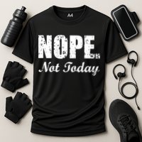 Nope Not Today Performance Shirt