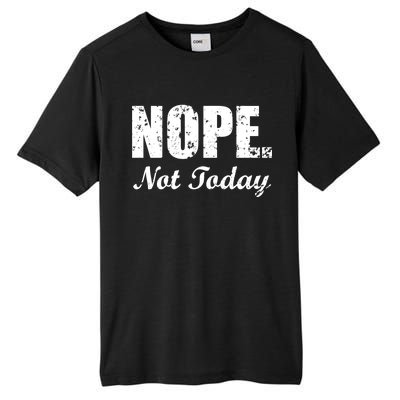 Nope Not Today Tall Fusion ChromaSoft Performance T-Shirt