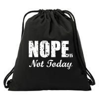 Nope Not Today Drawstring Bag