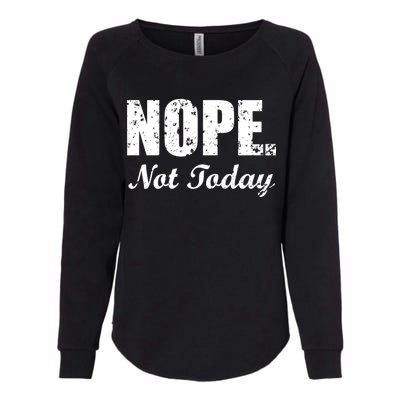 Nope Not Today Womens California Wash Sweatshirt