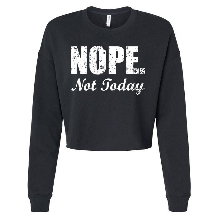 Nope Not Today Cropped Pullover Crew