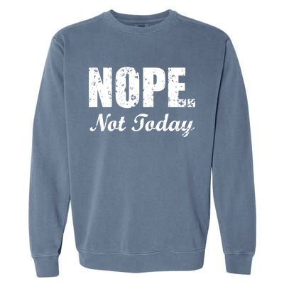 Nope Not Today Garment-Dyed Sweatshirt