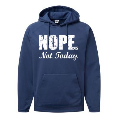 Nope Not Today Performance Fleece Hoodie