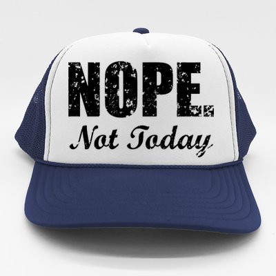 Nope Not Today Trucker Hat