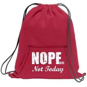 Nope Not Today Sweatshirt Cinch Pack Bag