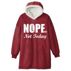 Nope Not Today Hooded Wearable Blanket