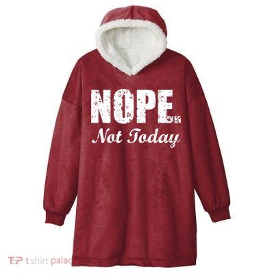 Nope Not Today Hooded Wearable Blanket
