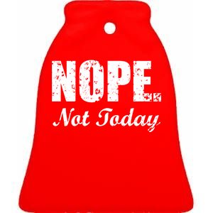 Nope Not Today Ceramic Bell Ornament