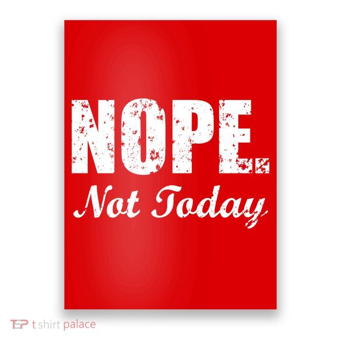 Nope Not Today Poster