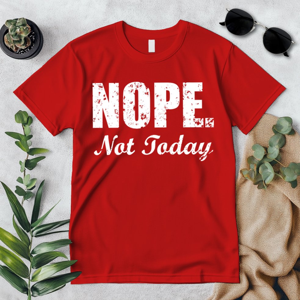 Nope Not Today Premium T-Shirt