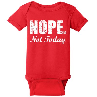 Nope Not Today Baby Bodysuit