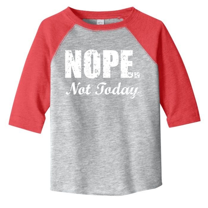 Nope Not Today Toddler Fine Jersey T-Shirt