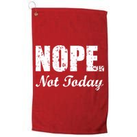 Nope Not Today Golf Towel