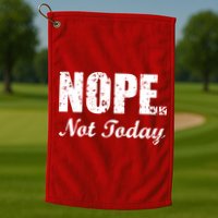 Nope Not Today Golf Towel
