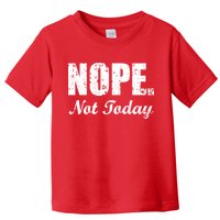 Nope Not Today Toddler T-Shirt
