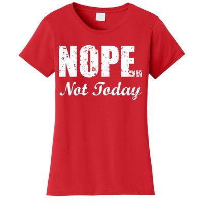 Nope Not Today Women's T-Shirt