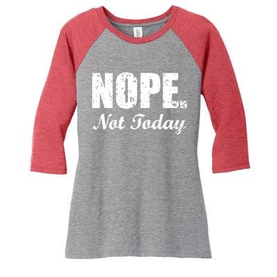 Nope Not Today Women's Tri-Blend 3/4-Sleeve Raglan Shirt