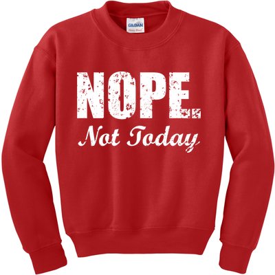 Nope Not Today Kids Sweatshirt