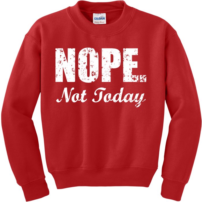 Nope Not Today Kids Sweatshirt