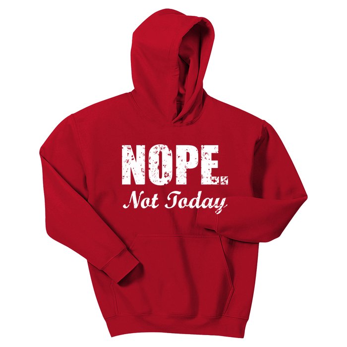 Nope Not Today Kids Hoodie