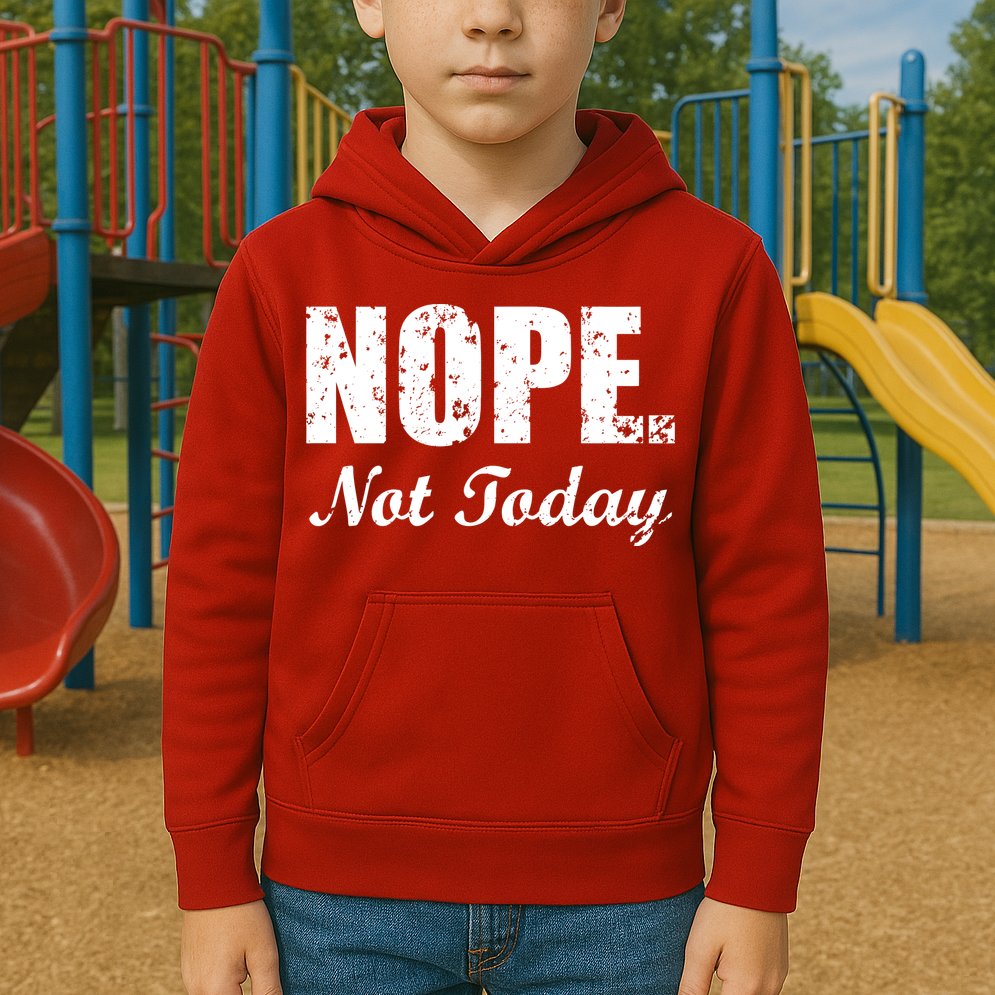 Nope Not Today Kids Hoodie