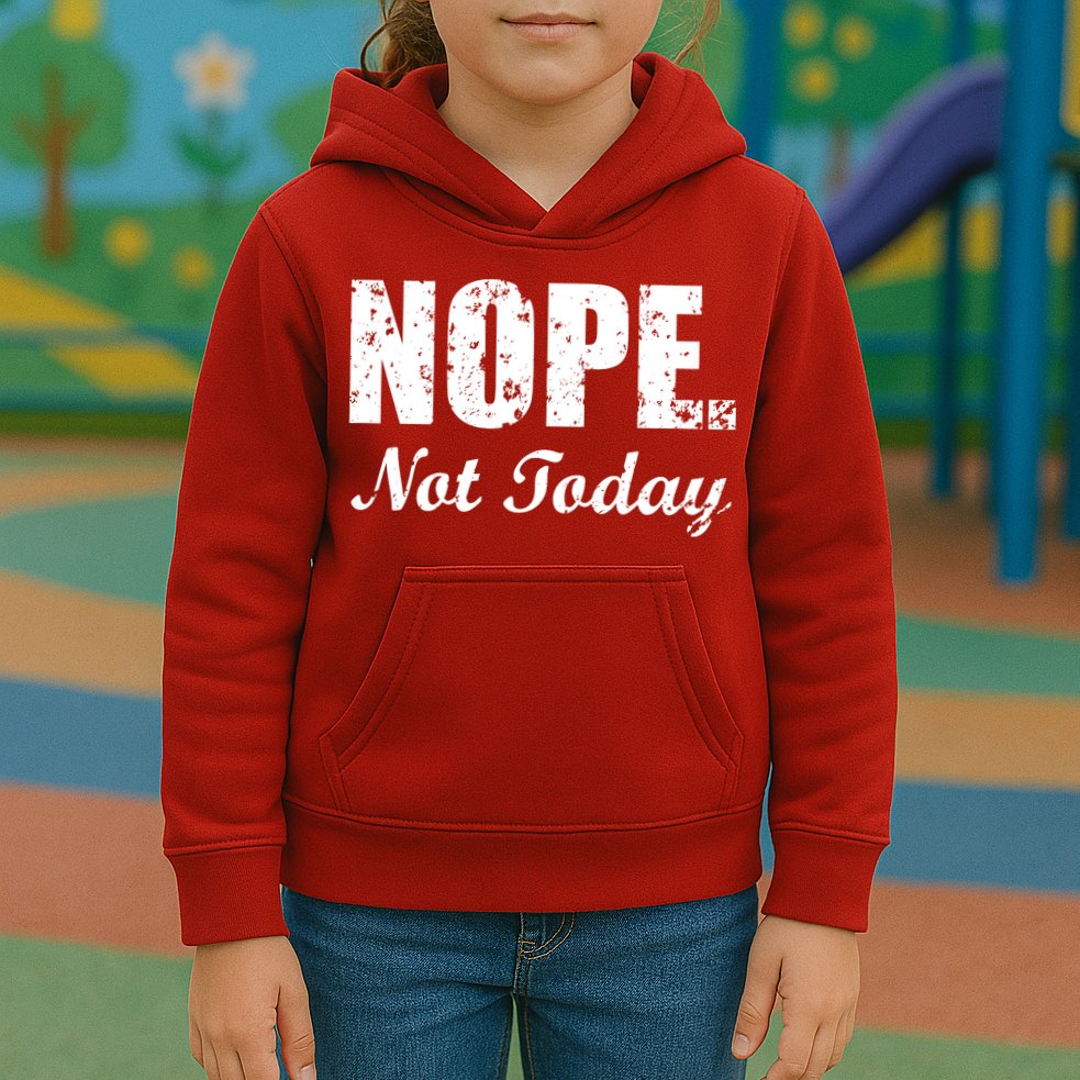 Nope Not Today Kids Hoodie