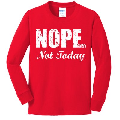 Nope Not Today Kids Long Sleeve Shirt