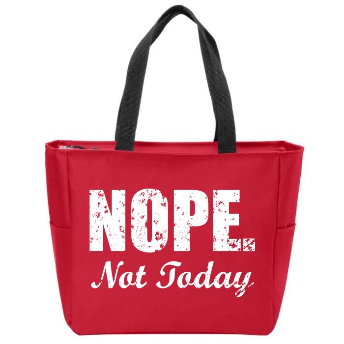 Nope Not Today Zip Tote Bag