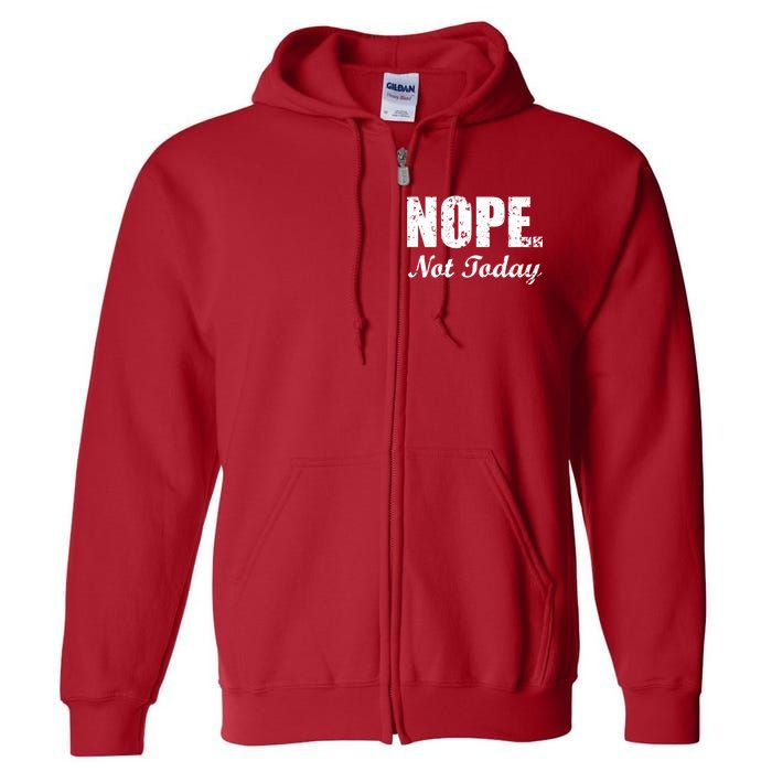 Nope Not Today Full Zip Hoodie