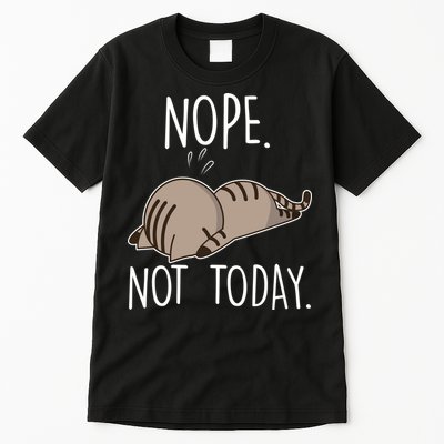 Nope Not Today Funny Lazy Cat Tall T-Shirt