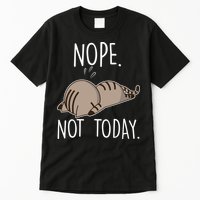 Nope Not Today Funny Lazy Cat Tall T-Shirt