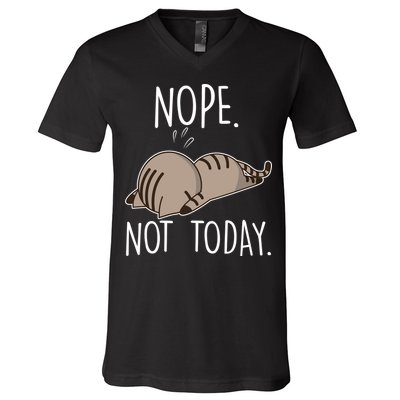 Nope Not Today Funny Lazy Cat V-Neck T-Shirt