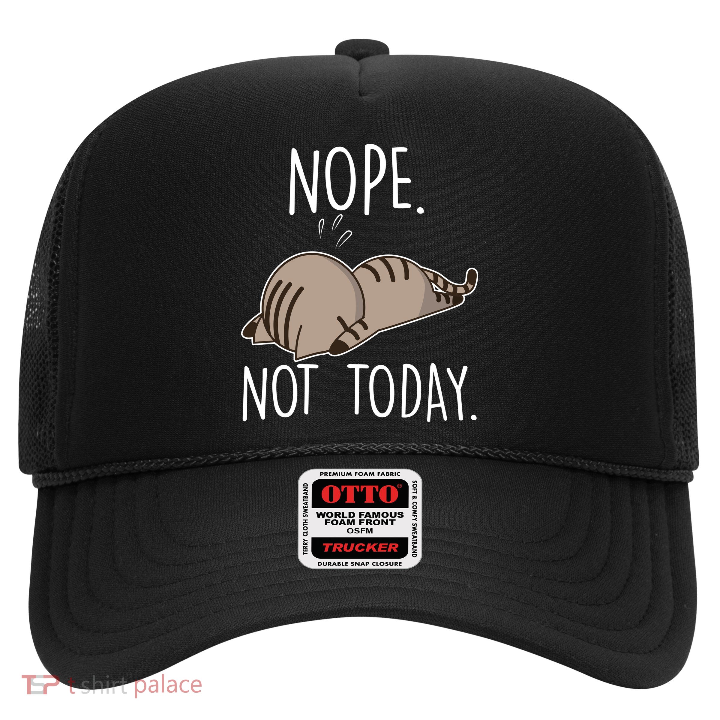 Nope Not Today Funny Lazy Cat Trucker Hat
