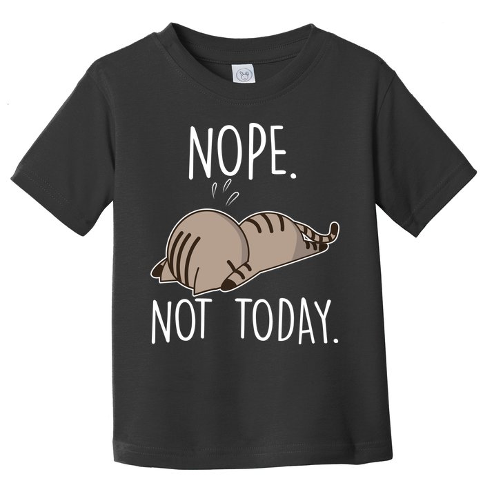 Nope Not Today Funny Lazy Cat Toddler T-Shirt