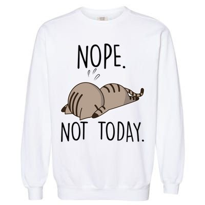 Nope Not Today Funny Lazy Cat Garment-Dyed Sweatshirt