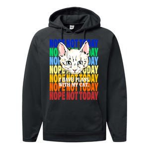 Nope Not Today I Have Plans With My Cat Performance Fleece Hoodie