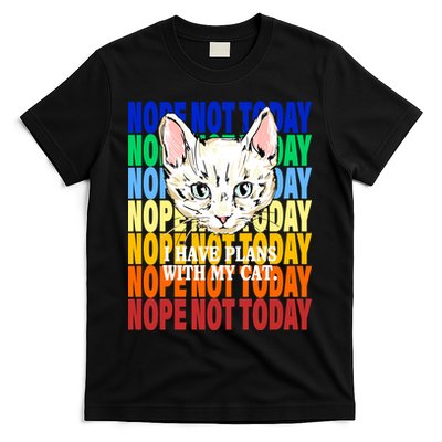 Nope Not Today I Have Plans With My Cat T-Shirt