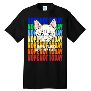 Nope Not Today I Have Plans With My Cat Tall T-Shirt