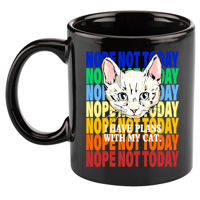 Nope Not Today I Have Plans With My Cat 11oz C Handle Ceramic Mug