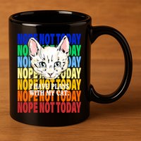 Nope Not Today I Have Plans With My Cat 11oz C Handle Ceramic Mug