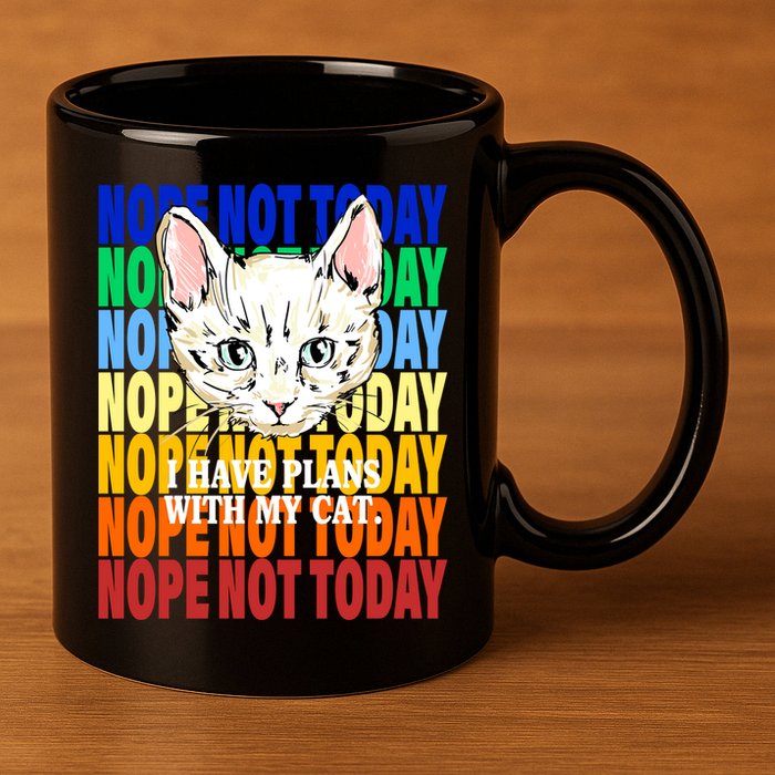 Nope Not Today I Have Plans With My Cat 11oz C Handle Ceramic Mug