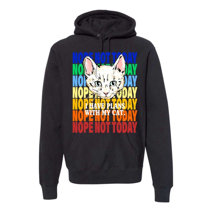 Nope Not Today I Have Plans With My Cat Premium Hoodie